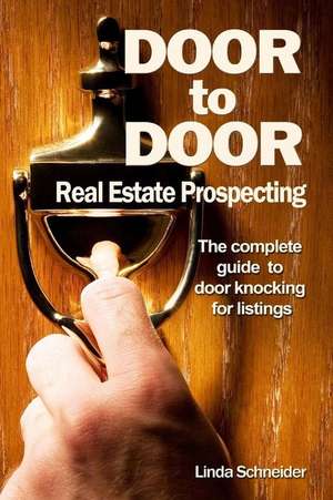 Door to Door Real Estate Prospecting de Linda Schneider