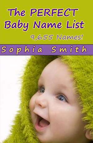 The Perfect Baby Name List de Sophia Smith