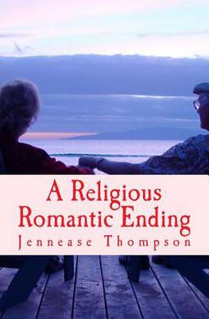 A Religious Romantic Ending de Jennease P. Thompson