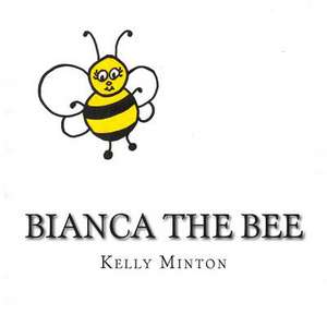 Bianca the Bee de Kelly Dinglasan Minton