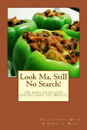 Look Ma, Still No Starch! de Rita Juanita Mock