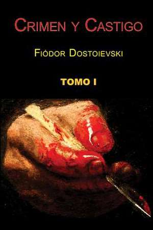 Crimen y Castigo (Tomo 1) de Fiodor Dostoievski