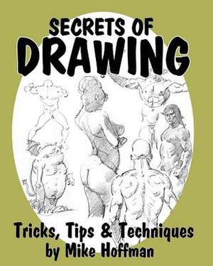 Secrets of Drawing de Mike Hoffman