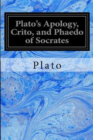 Plato's Apology, Crito, and Phaedo of Socrates de Plato