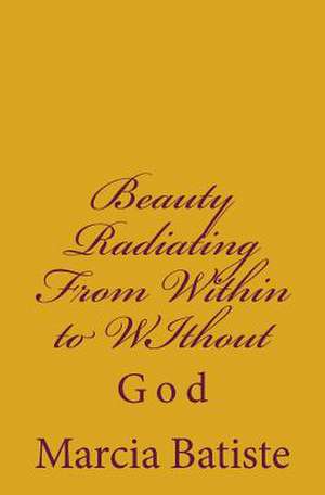 Beauty Radiating from Within to Without de Wilson, Marcia Batiste Smith