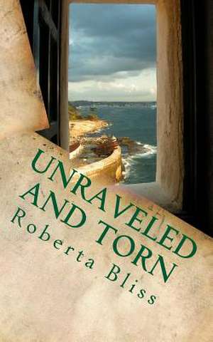 Unraveled and Torn de Roberta Bliss