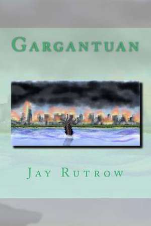 Gargantuan de Jay Rutrow