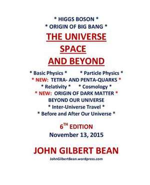 Higgs Boson, Origin of Big Bang -The Universe, Space, and Beyond de John Gilbert Bean