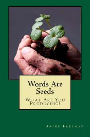 Words Are Seeds de Arbee Freeman