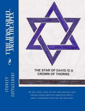 The Jews, Israel, Jacob, the Apex de MR Stanley Ole Lotegeluaki