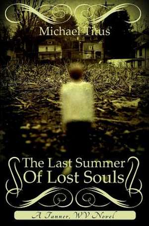 The Last Summer of Lost Souls de Michael Titus