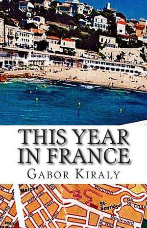 This Year in France de MR Gabor Kiraly