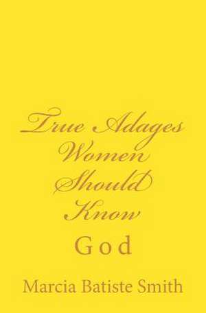 True Adages Women Should Know de Marcia Batiste Smith