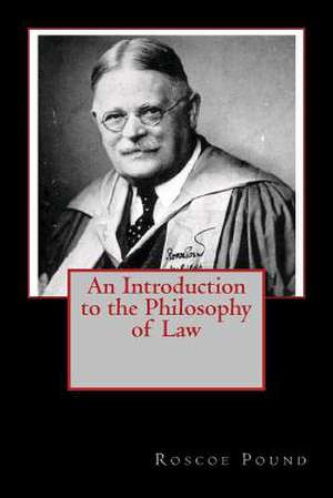 An Introduction to the Philosophy of Law de Roscoe Pound