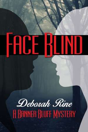 Face Blind de Deborah C. Rine