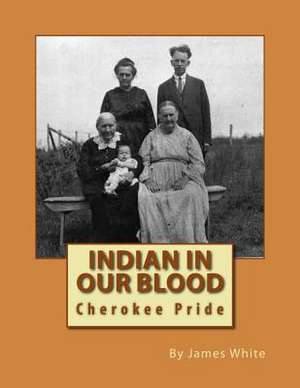 Indian in Our Blood de MR James L. White Jr