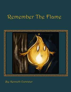 Remembertheflame de Kenneth F. Outwater