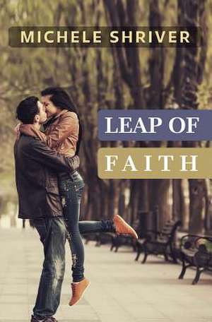 Leap of Faith de Michele Shriver