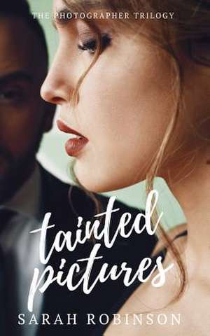 Tainted Pictures de Sarah Robinson