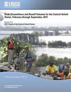 Peak Streamflows and Runoff Volumes for the Central United States, February Through September, 2011 de U. S. Department of the Interior