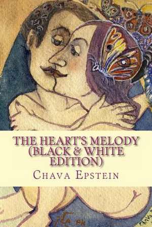 The Heart's Melody (Black & White Edition) de Chava Epstein