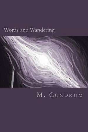 Words and Wandering de M. Gundrum