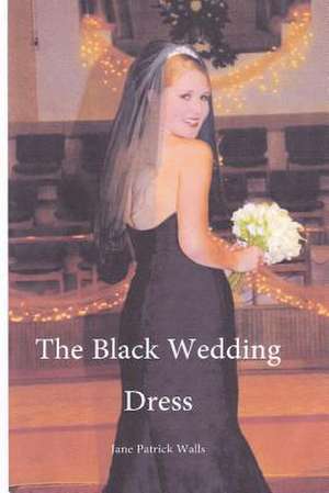 The Black Wedding Dress de Jane Patrick Walls