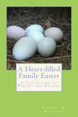 A Heart-Filled Family Easter de Kimberly M. Hartfield