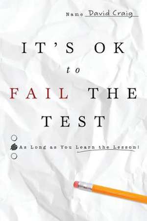 It's Ok to Fail the Test de David Craig