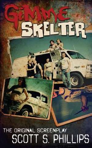 Gimme Skelter -- The Original Screenplay de Scott S. Phillips