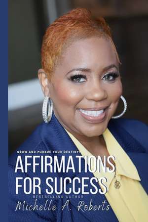 Affirmations for Success de Michelle a. Roberts M. a.