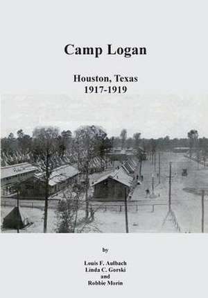 Camp Logan de Louis F. Aulbach