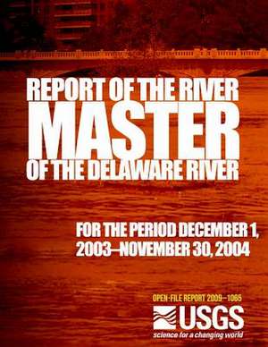 Report of the River Master of the Delaware River for the Period December 1, 2003 de U. S. Department of the Interior