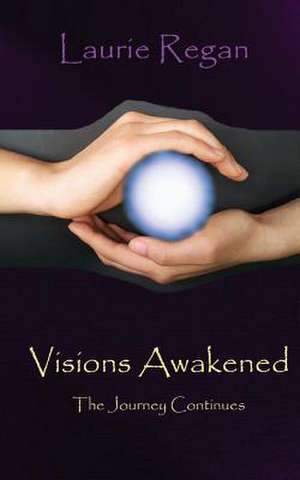 Visions Awakened de Laurie Regan