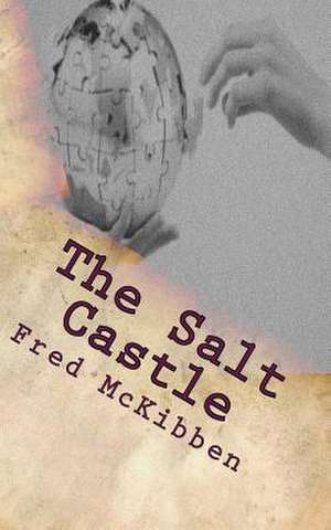 The Salt Castle de Fred McKibben