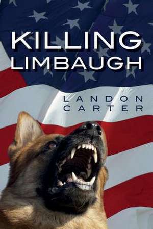 Killing Limbaugh de Landon Carter