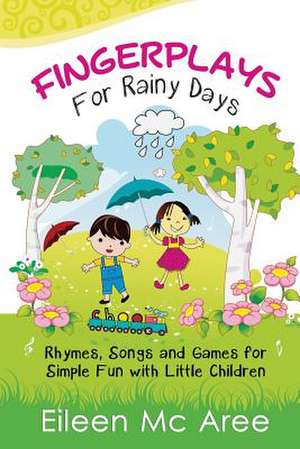 Fingerplays for Rainy Days de Eileen MC Aree