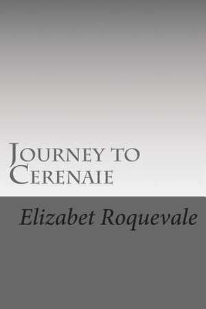 Journey to Cerenaie de Elizabet Roquevale