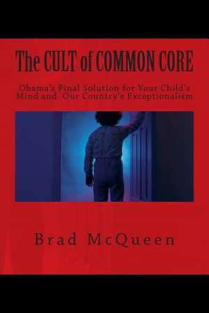 The Cult of Common Core de Brad McQueen