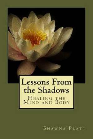 Lessons from the Shadows de Shawna Platt