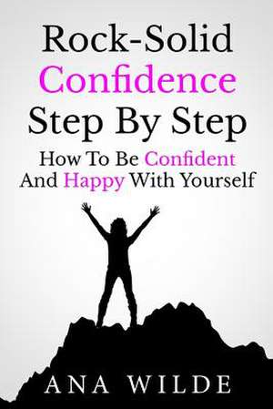 Rock-Solid Confidence Step by Step de Ana Wilde