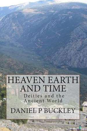 Heaven Earth and Time de Daniel Peter Buckley