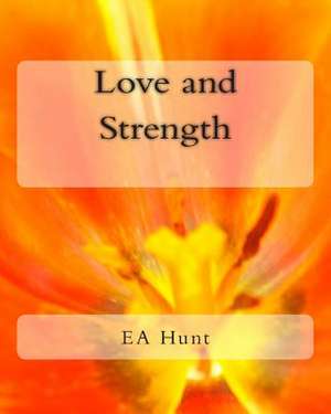 Love and Strength de Ea Hunt