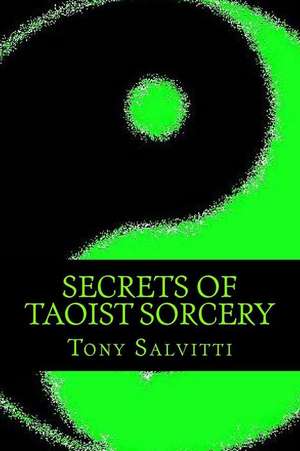 Secrets of Taoist Sorcery de Tony Salvitti