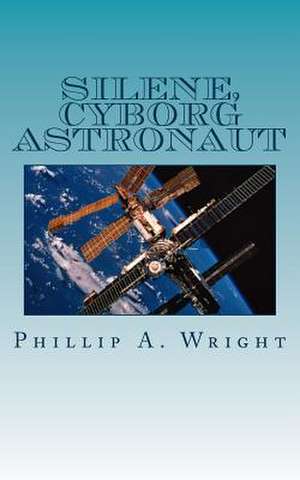 Silene - Cyborg Astronaut de MR Phillip a. Wright