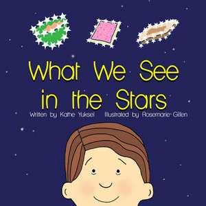 What We See in the Stars de Kathe Yuksel