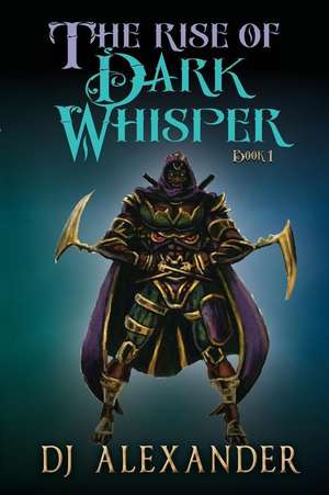 The Rise of Dark Whisper de Dj Alexander