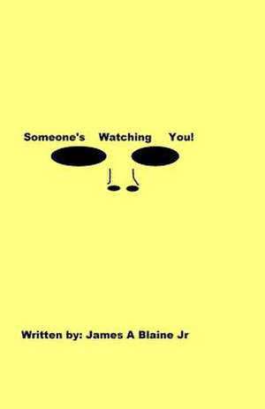 Someone's Watching You! de James a. Blaine Jr