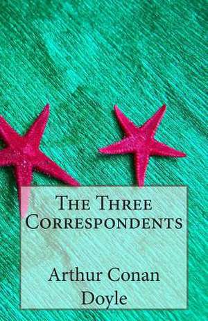 The Three Correspondents de Arthur Conan Doyle