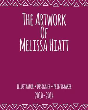 The Artwork of Melissa Hiatt de Melissa L. Hiatt